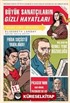 Büyük Sanatçıların Gizli Hayatları