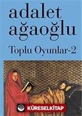 Toplu Oyunlar-2 / Adalet Ağaoğlu (Ciltli)