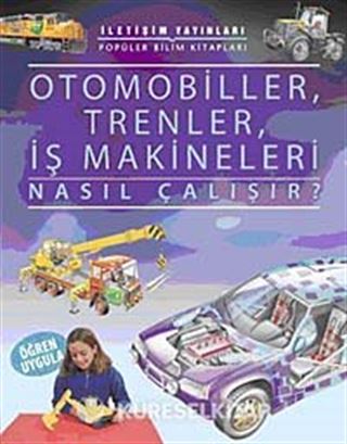 Otomobiller, Trenler, İş Makineleri Nasıl Çalışır?