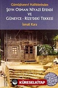 Şeyh Osman Niyazi Efendi ve Güneyce-Rize'deki Tekkesi Gümüşhanevi Halifelerinden