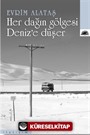 Her Dağın Gölgesi Deniz'e Düşer