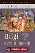 Bilgi Neyi Bilmektir?