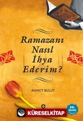 Ramazanı Nasıl İhya Ederim?