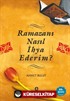 Ramazanı Nasıl İhya Ederim?