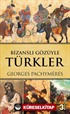 Bizanslı Gözüyle Türkler