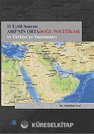 11 Eylül Sonrası ABD'nin Ortadoğu Politikası ve Türkiye'ye Yansımaları