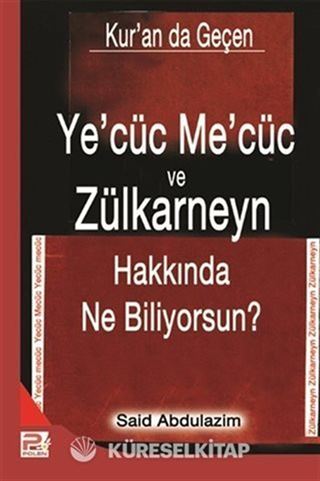 Ye'cüc Me'cüc ve Zülkarneyn Hakkında Ne Biliyorsunuz?