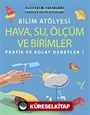 Bilim Atölyesi Hava,Su,Ölçüm ve Birimler