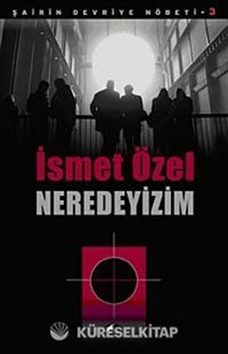 Neredeyizim / Şairin Devriye Nöbeti-3