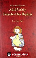 İslam Felsefesinde Akıl- Vahiy Felsefe Din İlişkisi