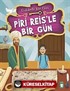 Piri Reis'le Bir Gün