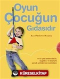 Oyun Çocuğun Gıdasıdır