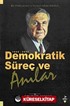 Demokratik Süreç ve Anılar