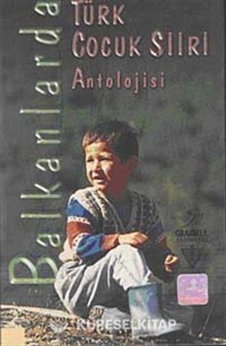 Balkanlarda Türk Çocuk Şiiri Antolojisi