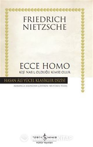 Ecce Homo - Kişi Nasıl Olduğu Kimse Olur