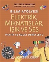 Bilim Atölyesi Elektirik,Mıknatıslar,Işık ve Ses