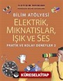 Bilim Atölyesi Elektirik,Mıknatıslar,Işık ve Ses