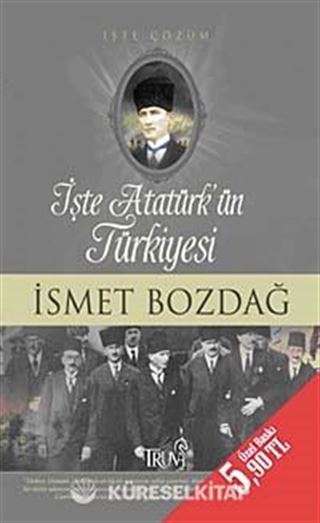 İşte Atatürk'ün Türkiyesi İşte Çözüm (Cep Boy)
