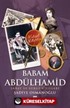 Babam Abdülhamid 'Saray ve Sürgün Yılları'