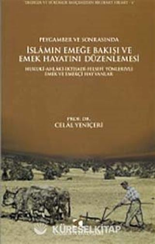 Peygamber ve Sonrasında İslam'ın Emeğe Bakışı ve Emek Hayatını Düzenlemesi