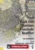 Türk Dili Haritası Üzerinde Keşifler