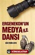 Ergenekon'un Medya ile Dansı