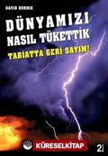 Dünyamızı Nasıl Tükettik