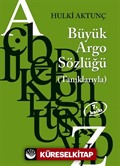 Büyük Argo Sözlüğü (Tanıklarıyla)