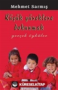 Küçük Yüreklere Dokunmak (Gerçek Öyküler)