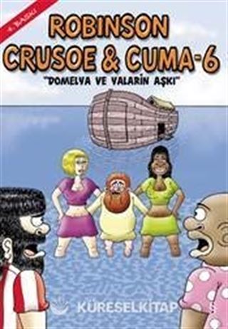 Robinson Crusoe ve Cuma-6 / Domelya ve Yaların Aşkı