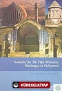 Anadolu'da İlk Türk Mimarisi Başlangıç ve Gelişmesi