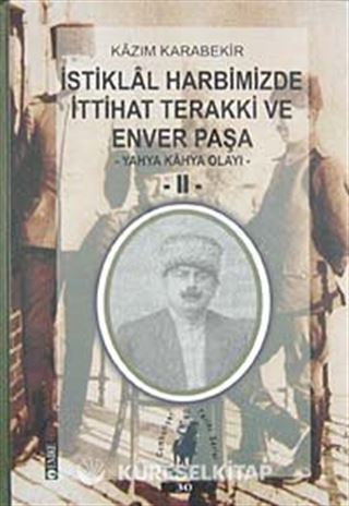 İstiklal Harbimizde İttihat Terakki ve Enver Paşa-II
