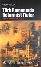 Türk Romanında Reformist Tipler (Tanzimat'tan Cumhuriyet'e)