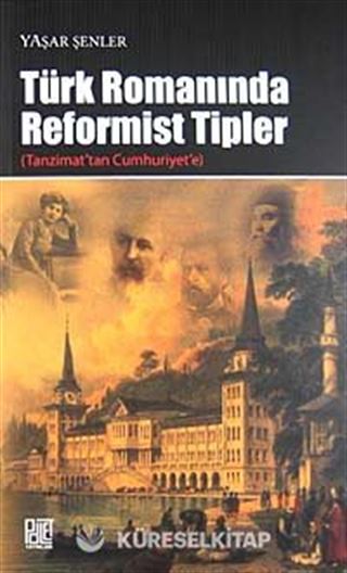 Türk Romanında Reformist Tipler (Tanzimat'tan Cumhuriyet'e)