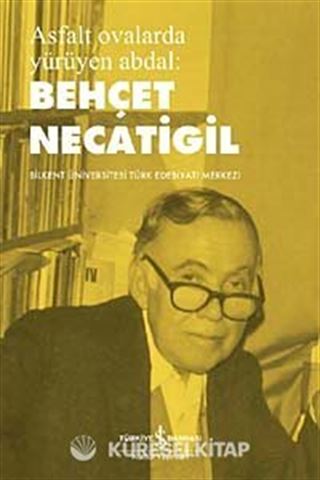 Asfalt Ovalarda Yürüyen Abdal Behçet Necatigil