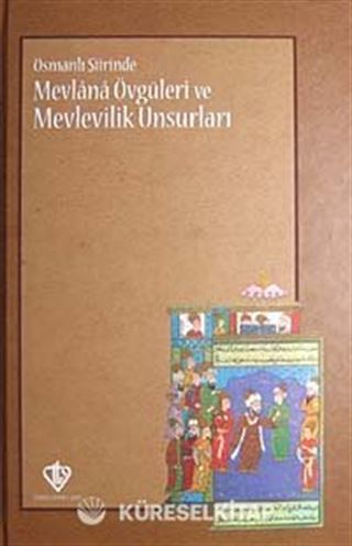 Osmanlı Şiirinde Mevlana Övgüleri ve Mevlevilik Unsurları