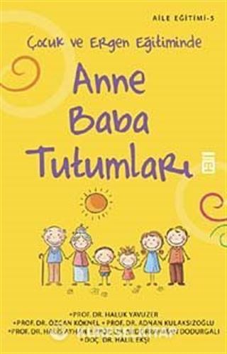 Çocuk ve Ergen Eğitiminde Anne Baba Tutumları