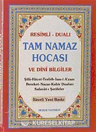 Tam Namaz Hocası ve Dini Bilgiler / Resimli-Dualı