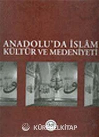 Anadolu'da İslam Kültür ve Medeniyeti