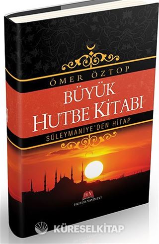 Büyük Hutbe Kitabı / Süleymaniye'den Hitap