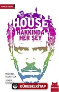 House Hakkında Her Şey