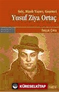 Şair, Mizah Yazarı, Gazeteci Yusuf Ziya Ortaç