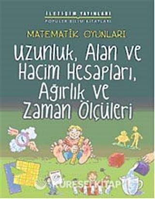 Matematik Oyunları Uzunluk, Alan ve Hacim Hesapları, Ağırlık ve Zaman Ölçüleri