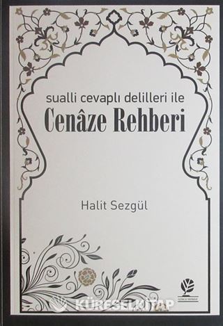 Sualli Cevaplı Delilleri ile Cenaze Rehberi