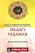 Ayet ve Hadislerin Işığında İslam'ı Yaşamak