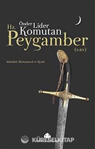 Önder, Lider, Komutan Hz. Peygamber (s.a.v)