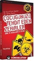 Çocuğunuzu Tehdit Eden Zehirler