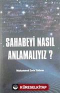 Sahabeyi Nasıl Anlamalıyız?