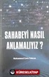 Sahabeyi Nasıl Anlamalıyız?