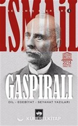 İsmail Gaspıralı Seçilmiş Eserleri 3 - Dil-Edebiyat-Seyahat Yazıları